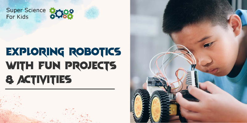 Exploring Robotics With Fun Projects and Activities